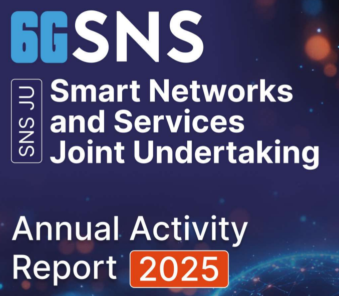 SNS JU Annual Activity Report 2025 Highlights Europe’s Progress Towards 6G